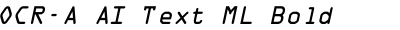 OCR-A AI Text ML Bold Italic